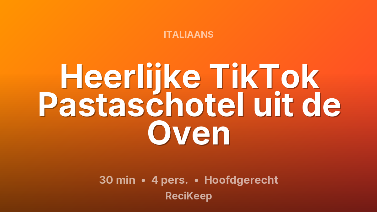 Receptkaart Heerlijke TikTok Pastaschotel uit de Oven – Hoofdgerecht