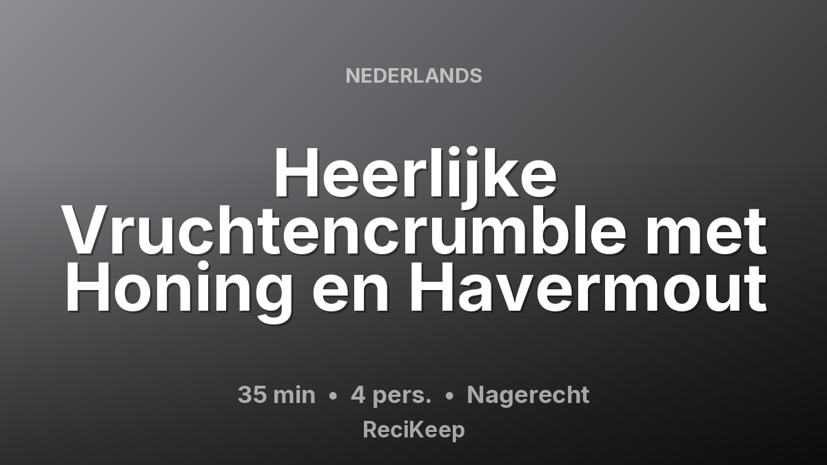 Receptkaart Heerlijke Vruchtencrumble met Honing en Havermout – Nagerecht
