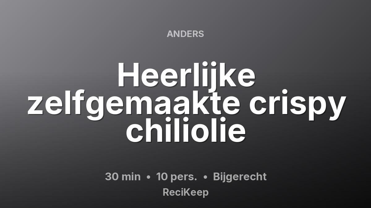 Receptkaart Heerlijke zelfgemaakte crispy chiliolie – Bijgerecht