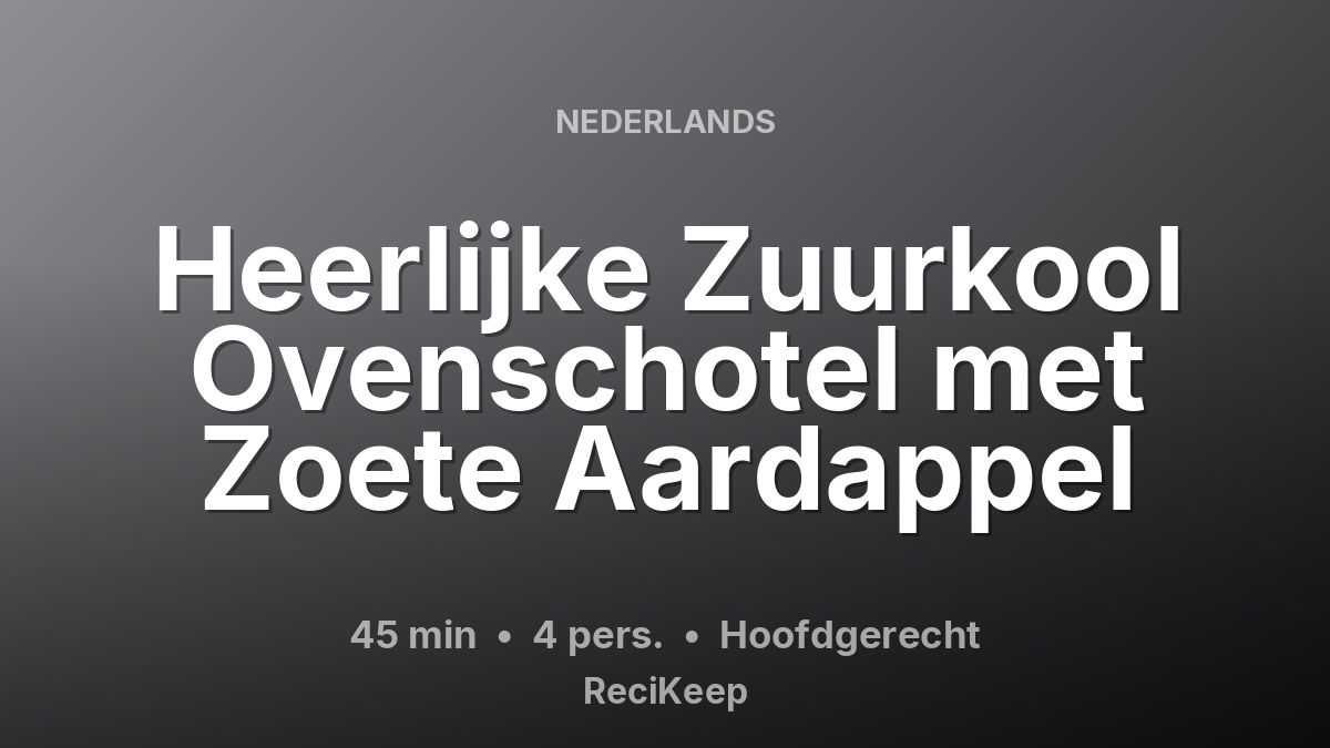 Receptkaart Heerlijke Zuurkool Ovenschotel met Zoete Aardappel – Hoofdgerecht