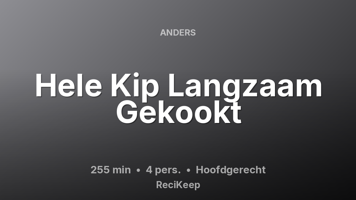 Receptkaart Hele Kip Langzaam Gekookt – Hoofdgerecht