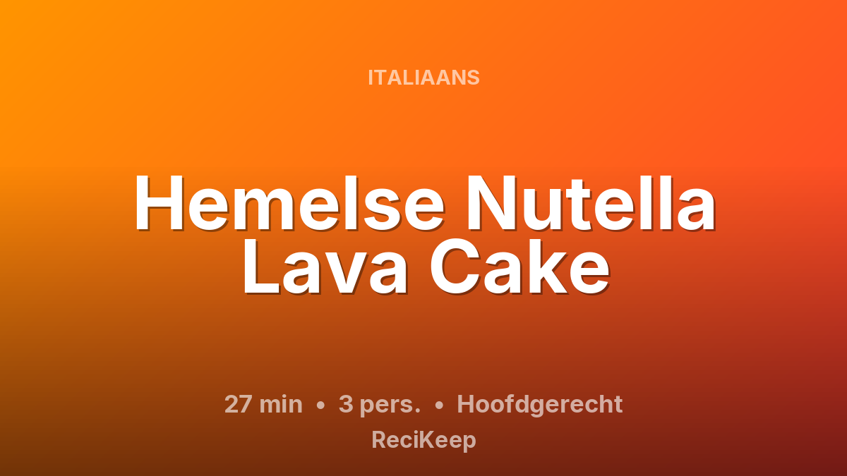 Receptkaart Hemelse Nutella Lava Cake – Hoofdgerecht