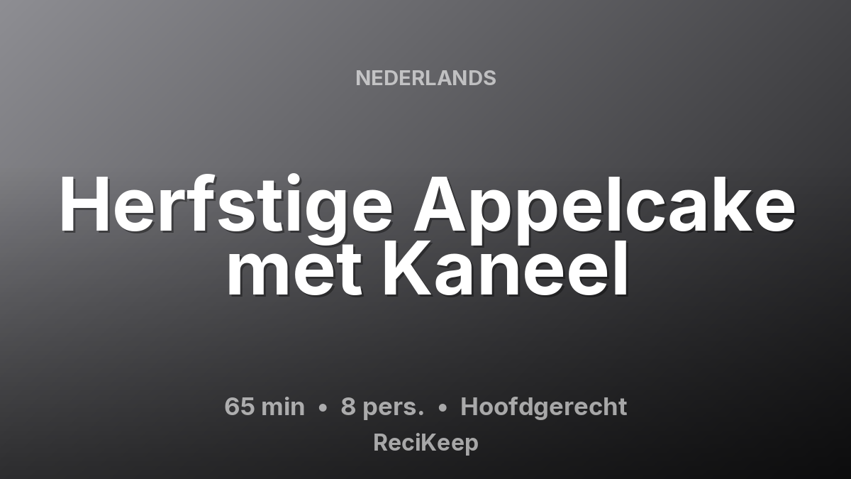 Receptkaart Herfstige Appelcake met Kaneel – Hoofdgerecht