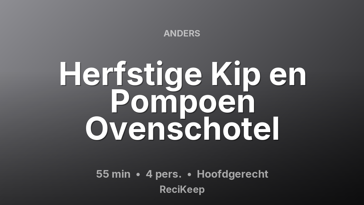 Receptkaart Herfstige Kip en Pompoen Ovenschotel – Hoofdgerecht