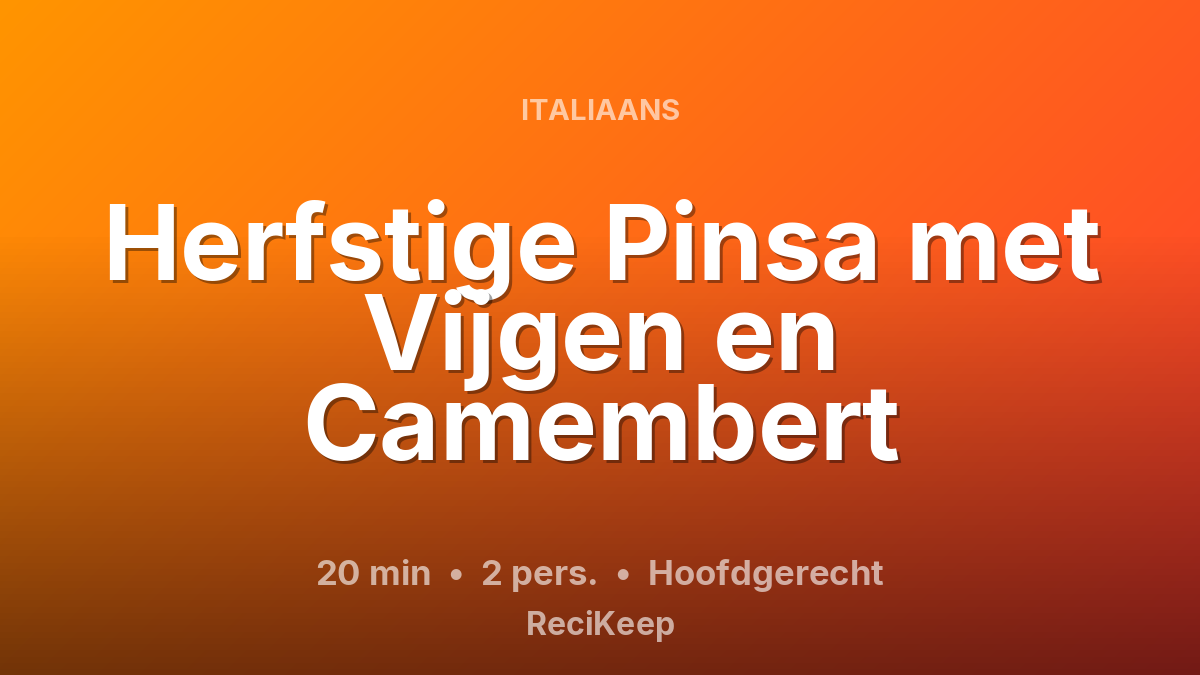 Receptkaart Herfstige Pinsa met Vijgen en Camembert – Hoofdgerecht