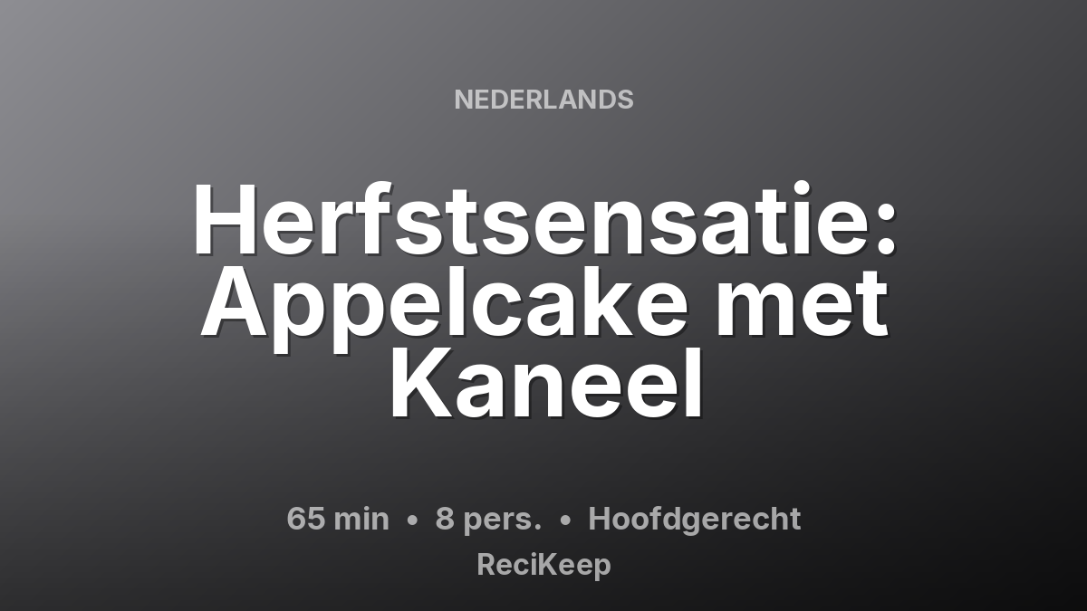 Receptkaart Herfstsensatie: Appelcake met Kaneel – Hoofdgerecht