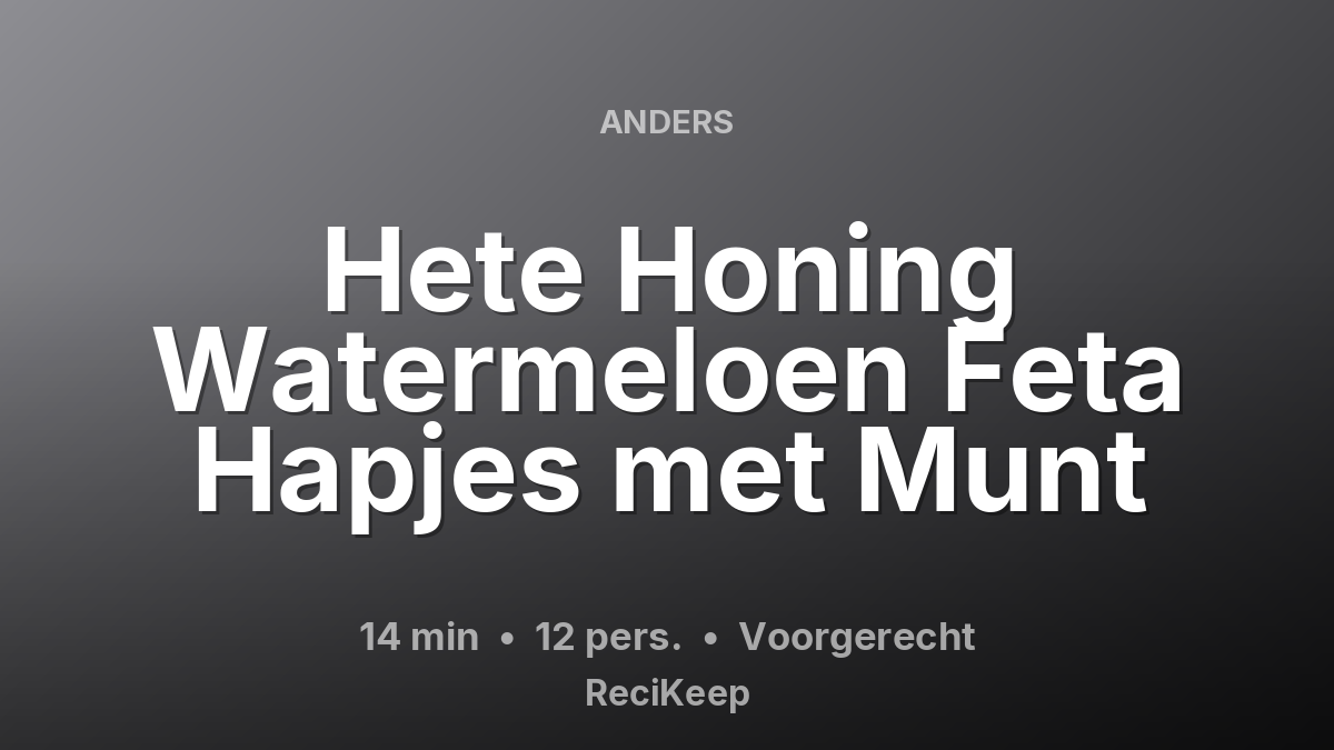 Receptkaart Hete Honing Watermeloen Feta Hapjes met Munt – Voorgerecht