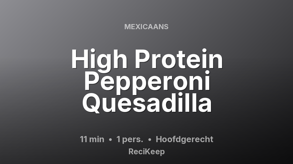 Receptkaart High Protein Pepperoni Quesadilla – Hoofdgerecht