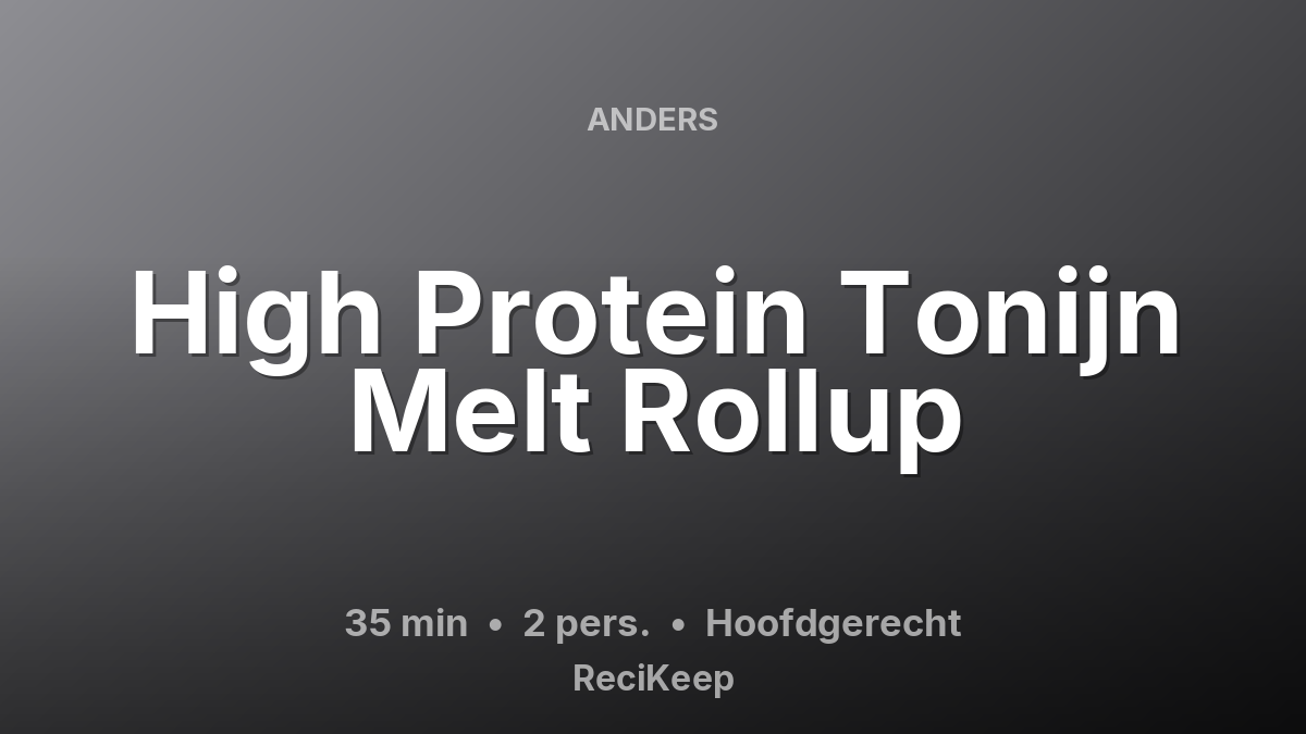 Receptkaart High Protein Tonijn Melt Rollup – Hoofdgerecht