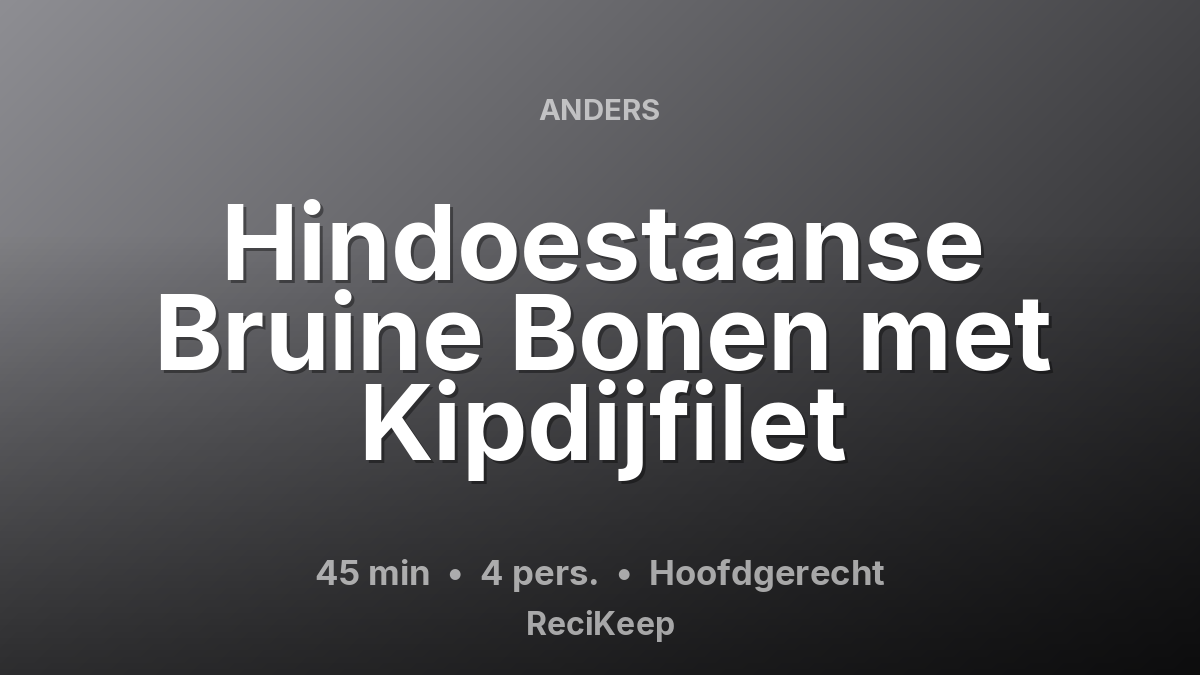 Receptkaart Hindoestaanse Bruine Bonen met Kipdijfilet – Hoofdgerecht