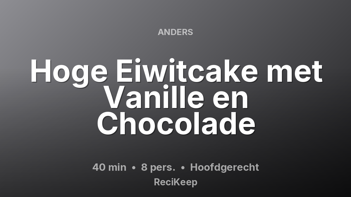 Receptkaart Hoge Eiwitcake met Vanille en Chocolade – Hoofdgerecht