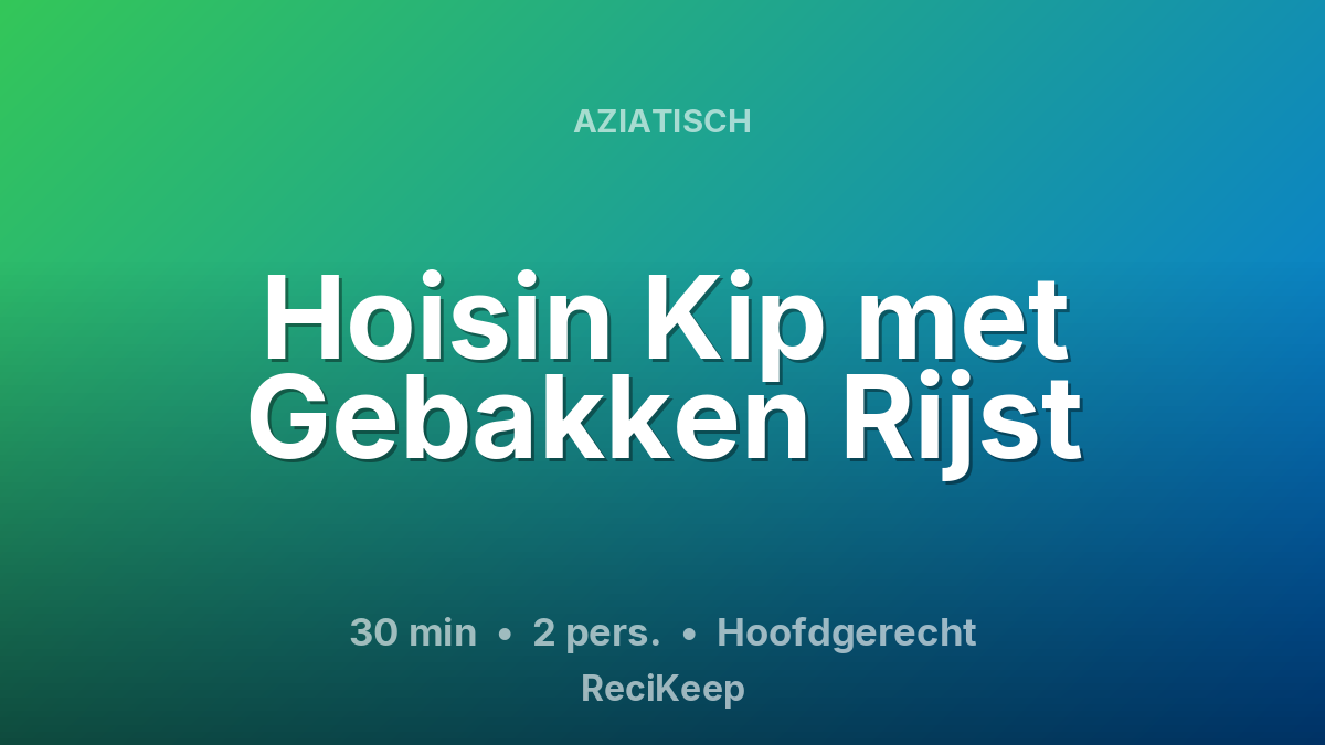 Receptkaart Hoisin Kip met Gebakken Rijst – Hoofdgerecht
