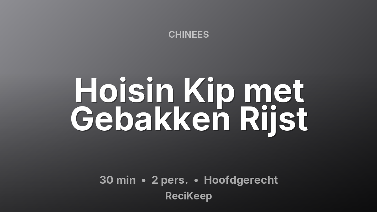 Receptkaart Hoisin Kip met Gebakken Rijst – Hoofdgerecht