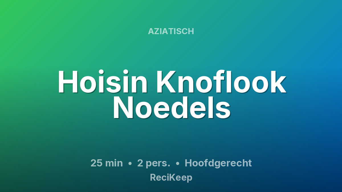 Receptkaart Hoisin Knoflook Noedels – Hoofdgerecht