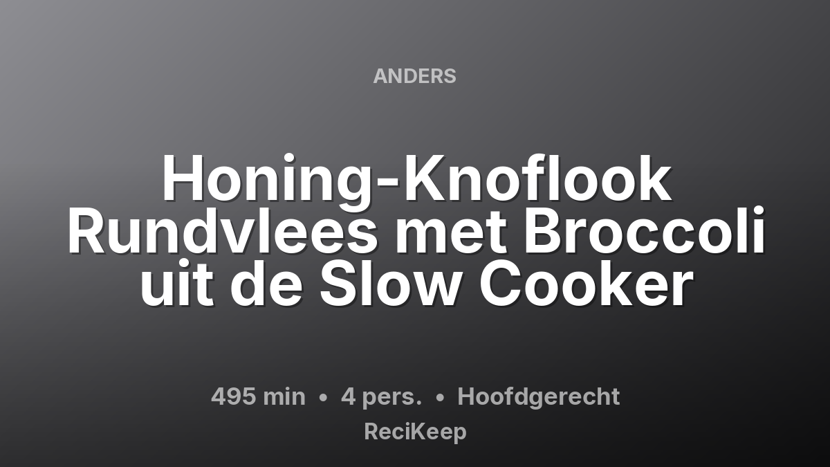 Receptkaart Honing-Knoflook Rundvlees met Broccoli uit de Slow Cooker – Hoofdgerecht
