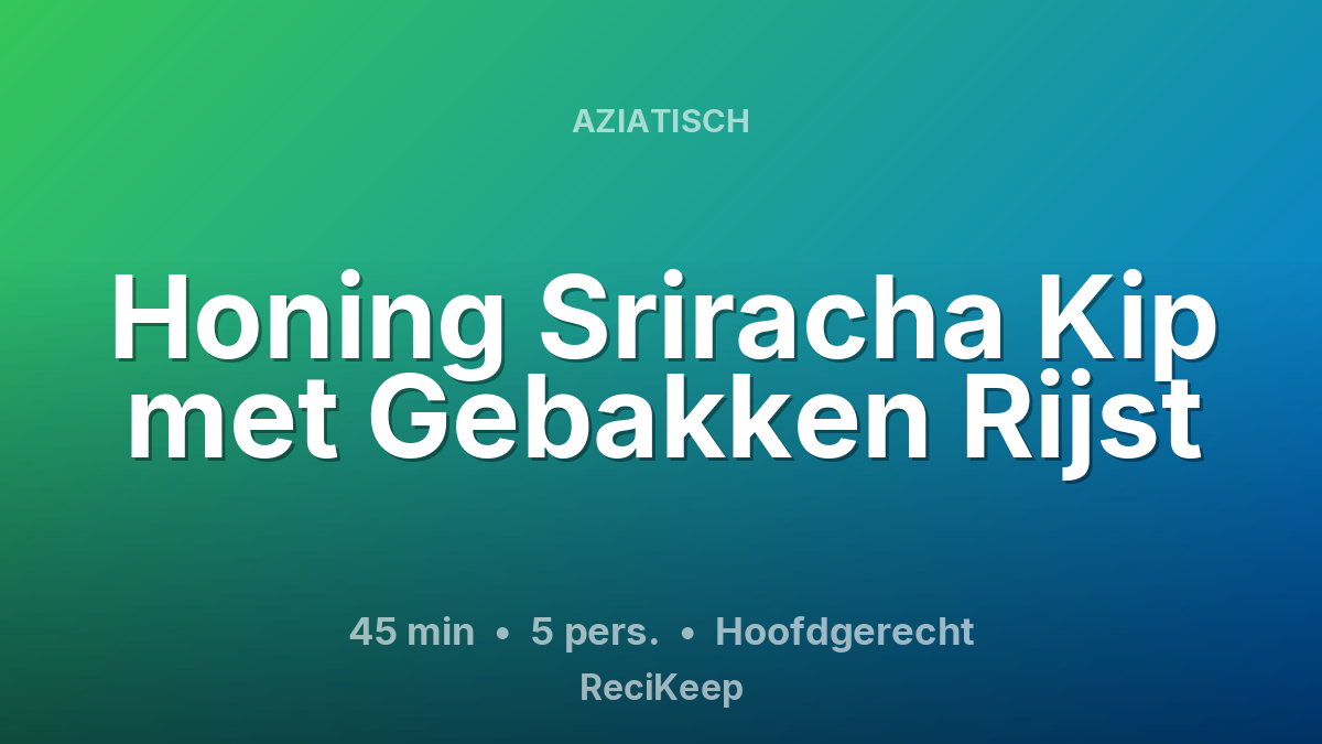 Receptkaart Honing Sriracha Kip met Gebakken Rijst – Hoofdgerecht