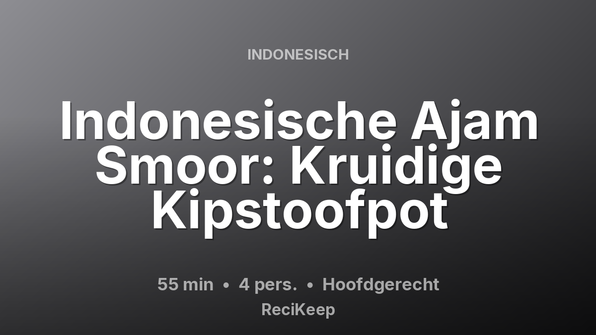 Receptkaart Indonesische Ajam Smoor: Kruidige Kipstoofpot – Hoofdgerecht