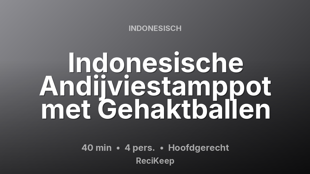 Receptkaart Indonesische Andijviestamppot met Gehaktballen – Hoofdgerecht
