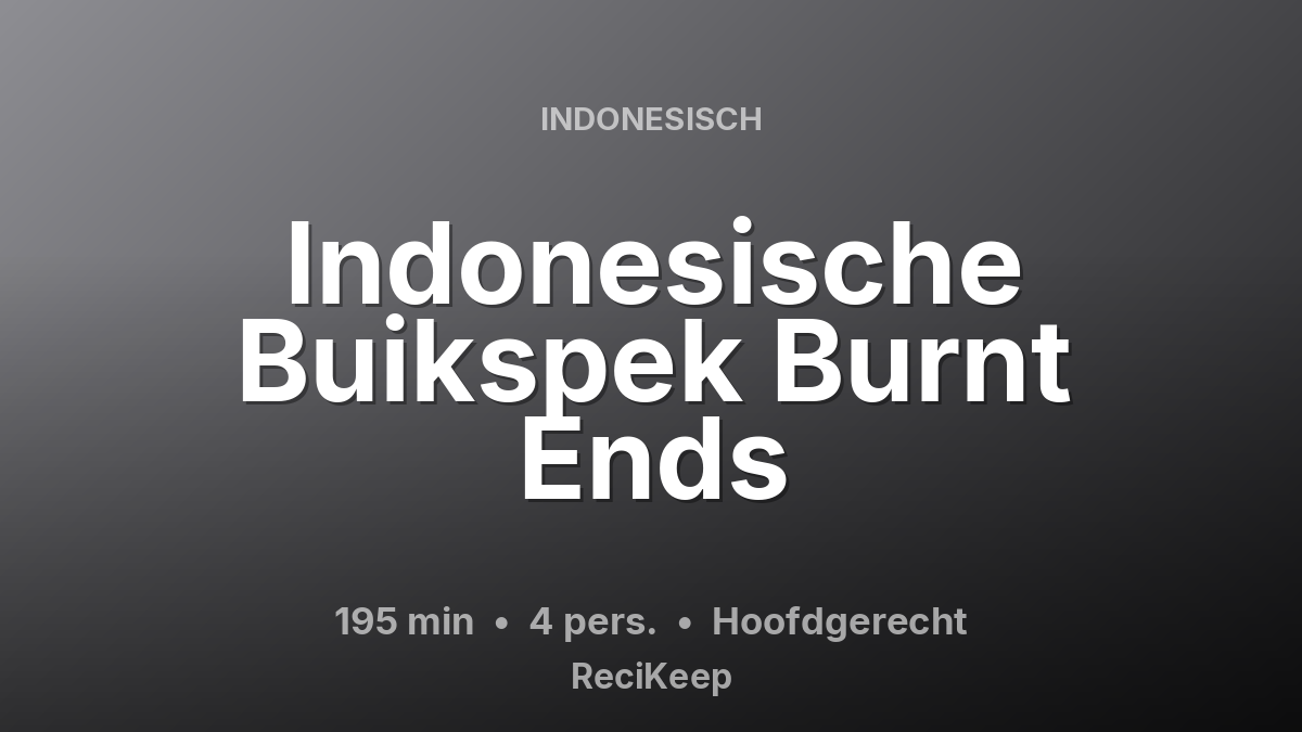 Receptkaart Indonesische Buikspek Burnt Ends – Hoofdgerecht