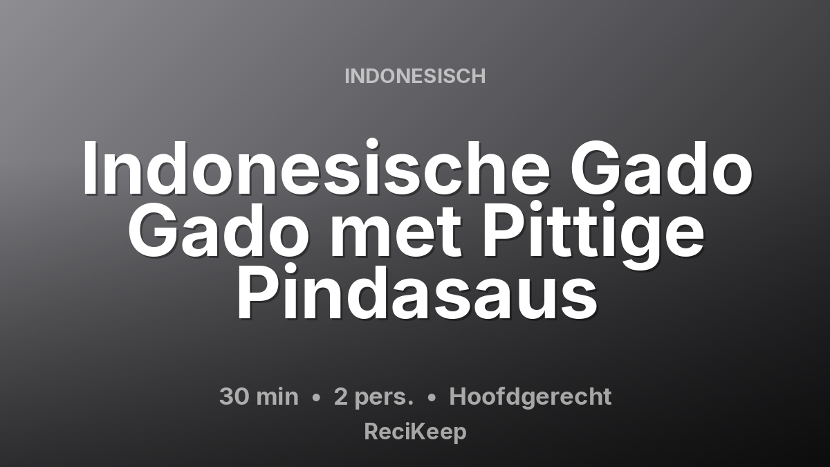 Receptkaart Indonesische Gado Gado met Pittige Pindasaus – Hoofdgerecht