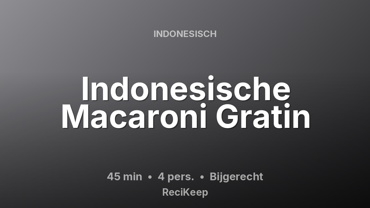 Receptkaart Indonesische Macaroni Gratin – Bijgerecht