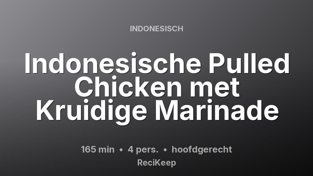 Receptkaart Indonesische Pulled Chicken met Kruidige Marinade – hoofdgerecht