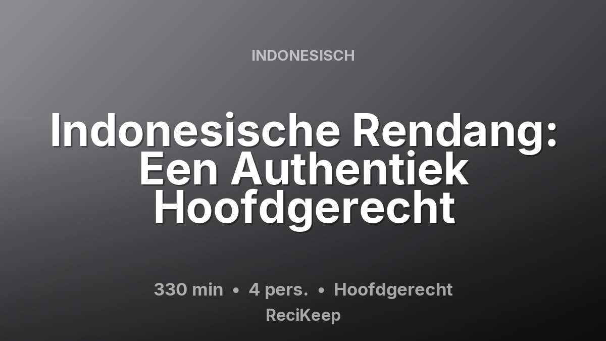 Receptkaart Indonesische Rendang: Een Authentiek Hoofdgerecht – Hoofdgerecht