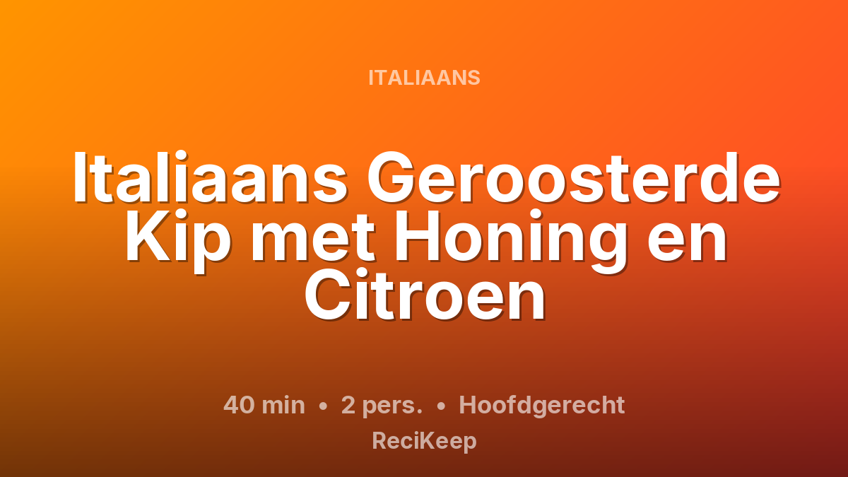 Receptkaart Italiaans Geroosterde Kip met Honing en Citroen – Hoofdgerecht