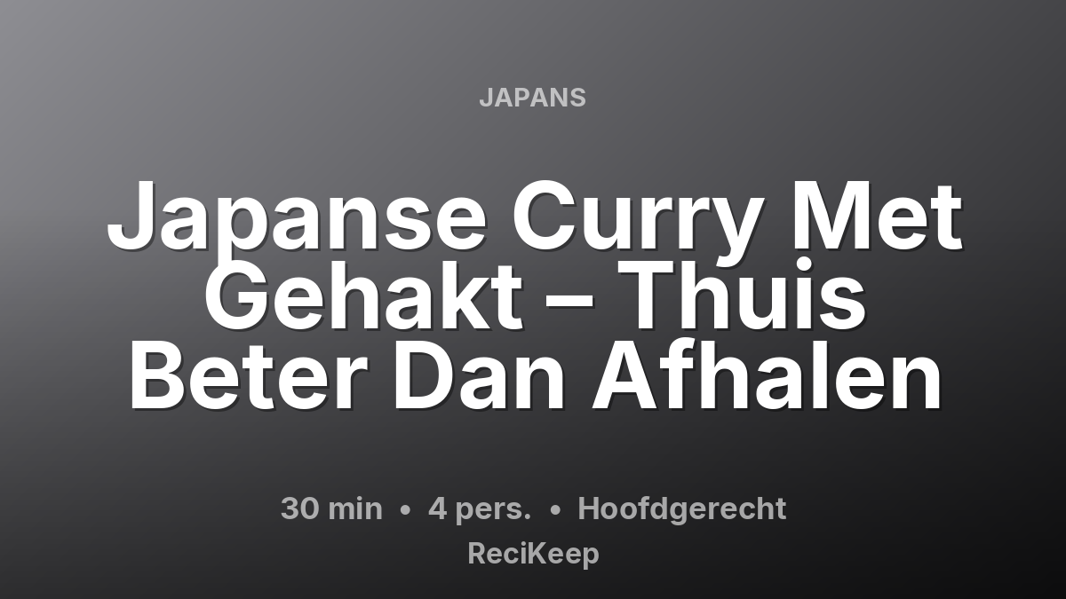 Receptkaart Japanse Curry Met Gehakt – Thuis Beter Dan Afhalen – Hoofdgerecht
