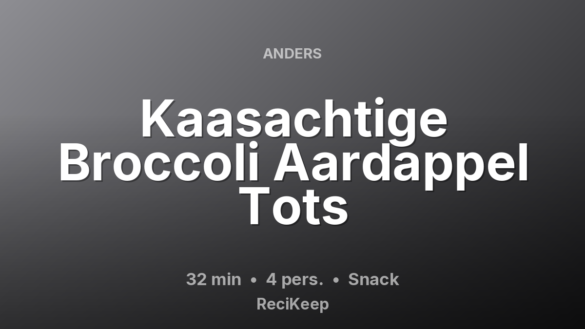 Receptkaart Kaasachtige Broccoli Aardappel Tots – Snack