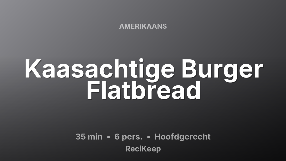 Receptkaart Kaasachtige Burger Flatbread – Hoofdgerecht