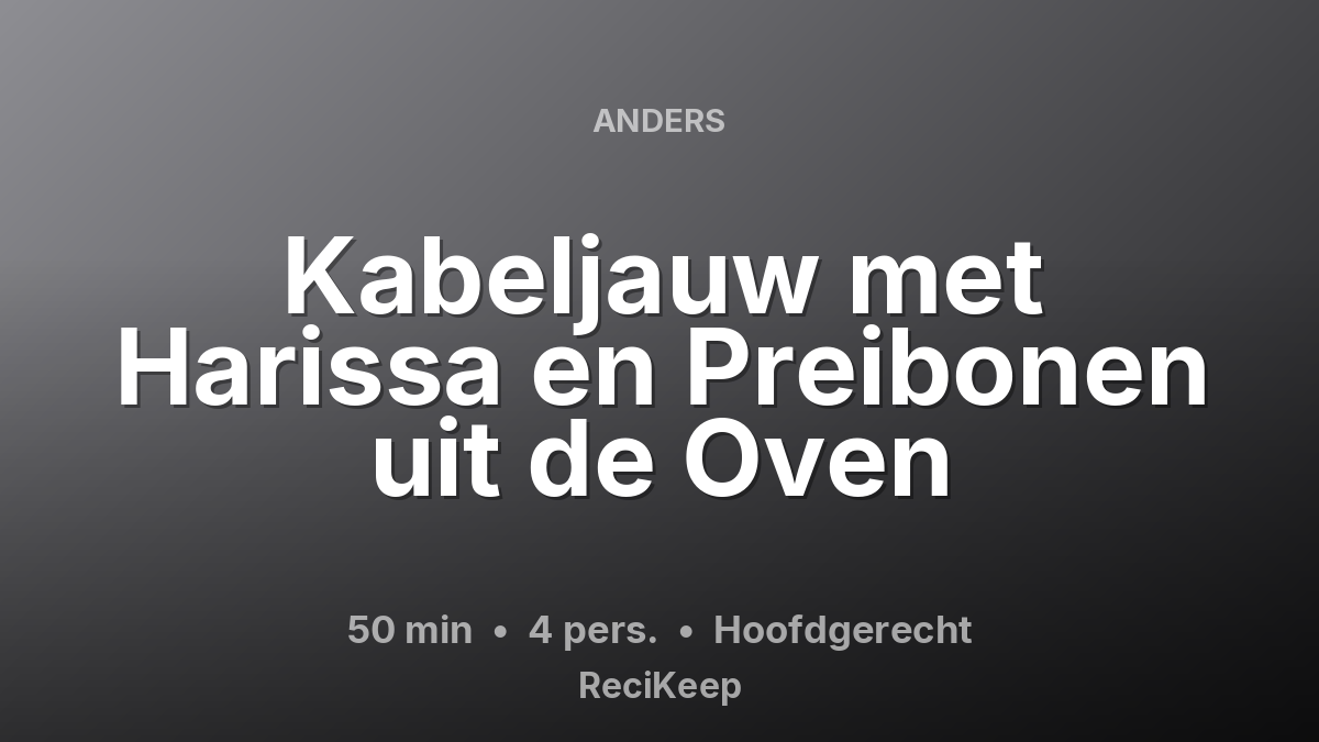 Receptkaart Kabeljauw met Harissa en Preibonen uit de Oven – Hoofdgerecht