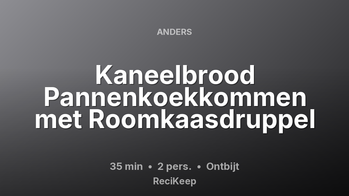 Receptkaart Kaneelbrood Pannenkoekkommen met Roomkaasdruppel – Ontbijt