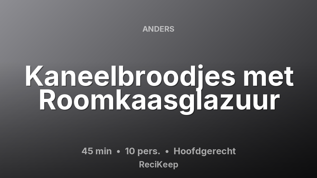 Receptkaart Kaneelbroodjes met Roomkaasglazuur – Hoofdgerecht