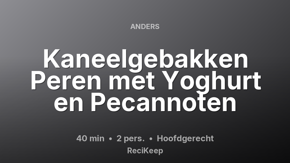 Receptkaart Kaneelgebakken Peren met Yoghurt en Pecannoten – Hoofdgerecht