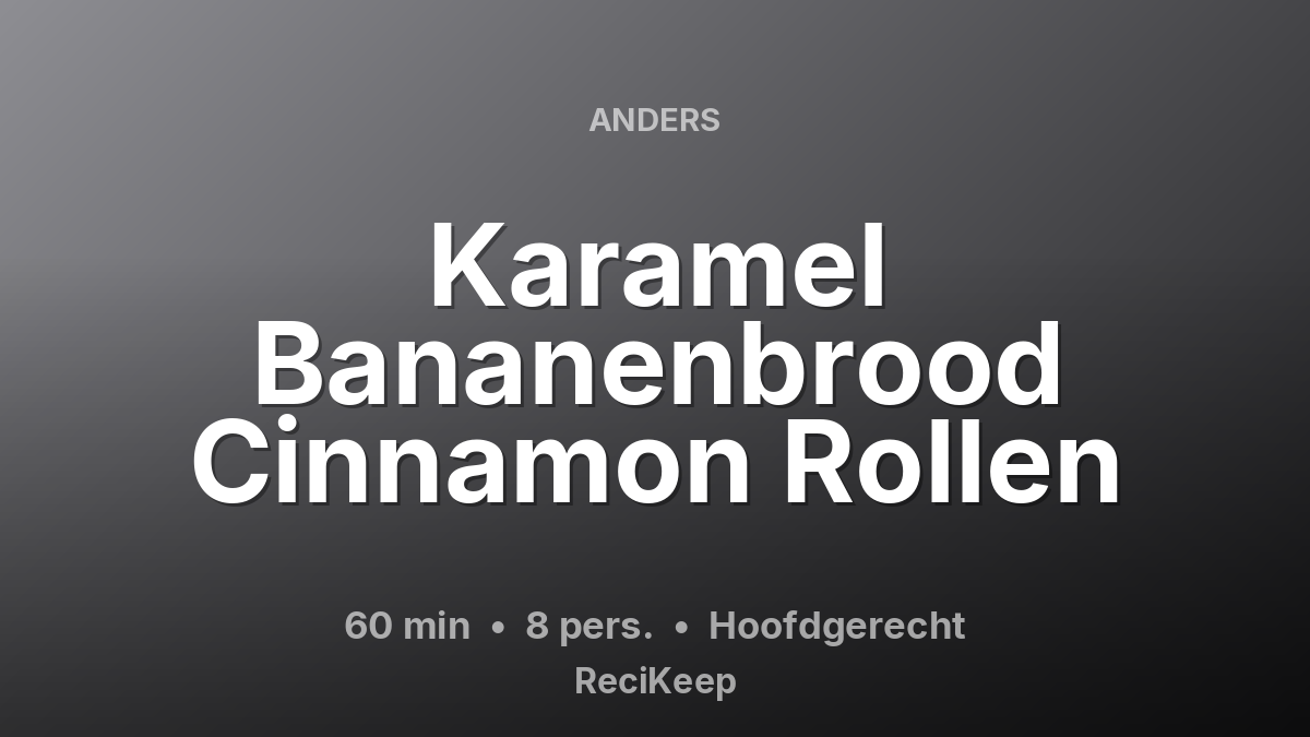 Receptkaart Karamel Bananenbrood Cinnamon Rollen – Hoofdgerecht