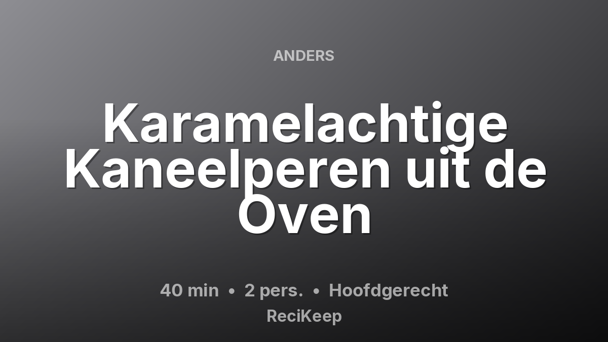 Receptkaart Karamelachtige Kaneelperen uit de Oven – Hoofdgerecht