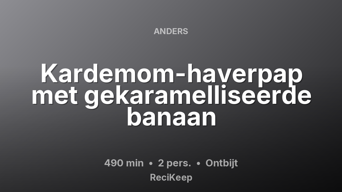 Receptkaart Kardemom-haverpap met gekaramelliseerde banaan – Ontbijt