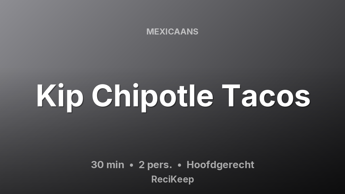 Receptkaart Kip Chipotle Tacos – Hoofdgerecht