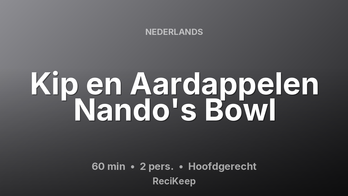 Receptkaart Kip en Aardappelen Nando's Bowl – Hoofdgerecht