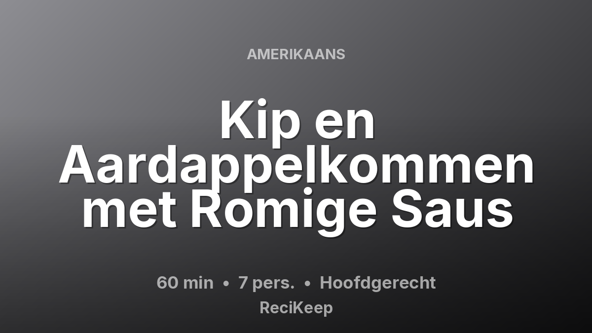 Receptkaart Kip en Aardappelkommen met Romige Saus – Hoofdgerecht