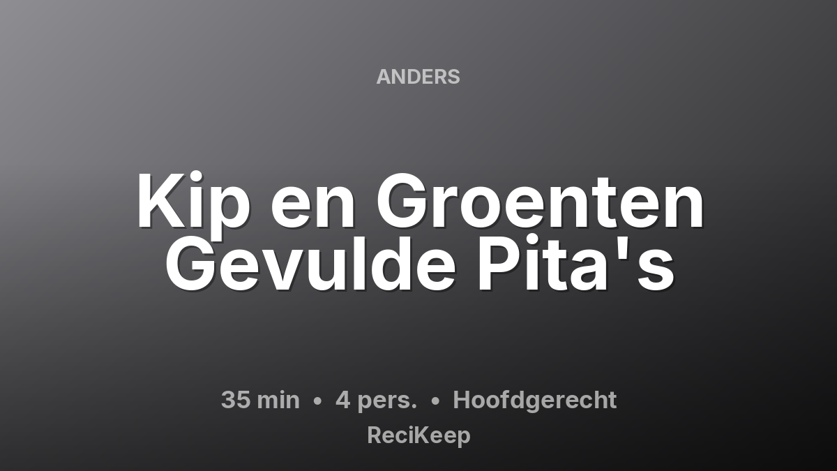 Receptkaart Kip en Groenten Gevulde Pita's – Hoofdgerecht