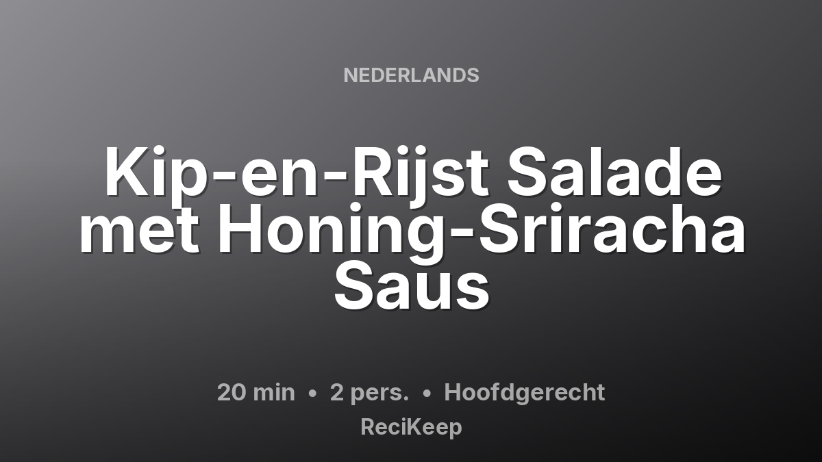 Receptkaart Kip-en-Rijst Salade met Honing-Sriracha Saus – Hoofdgerecht
