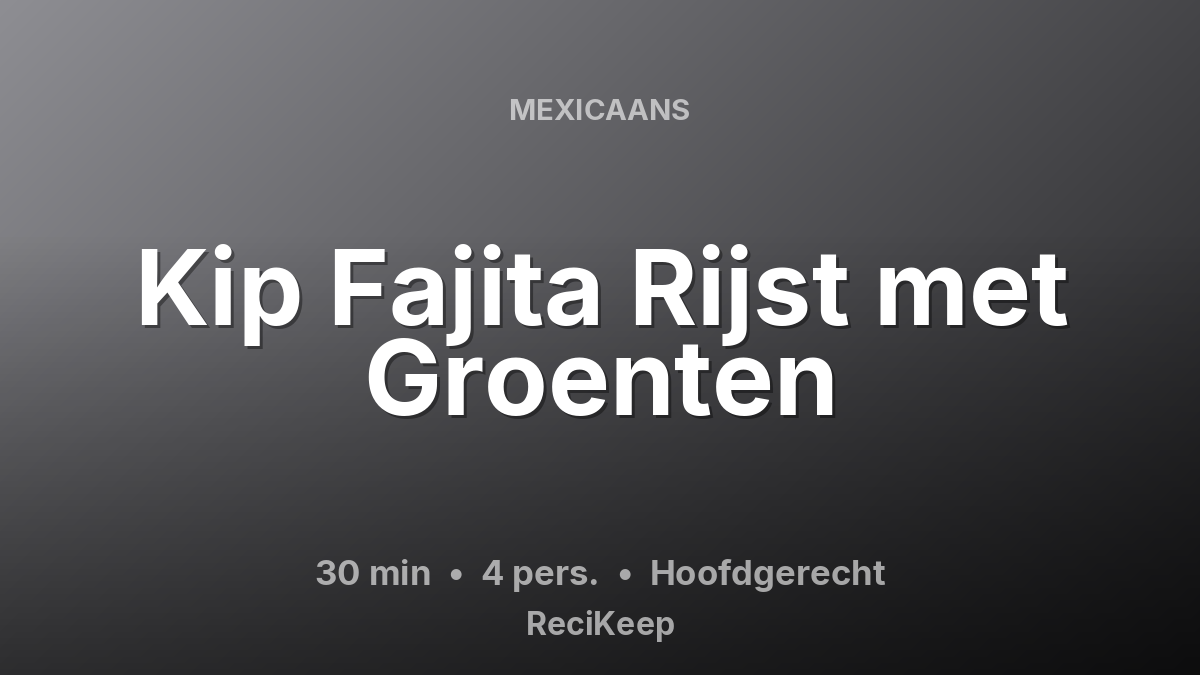 Receptkaart Kip Fajita Rijst met Groenten – Hoofdgerecht