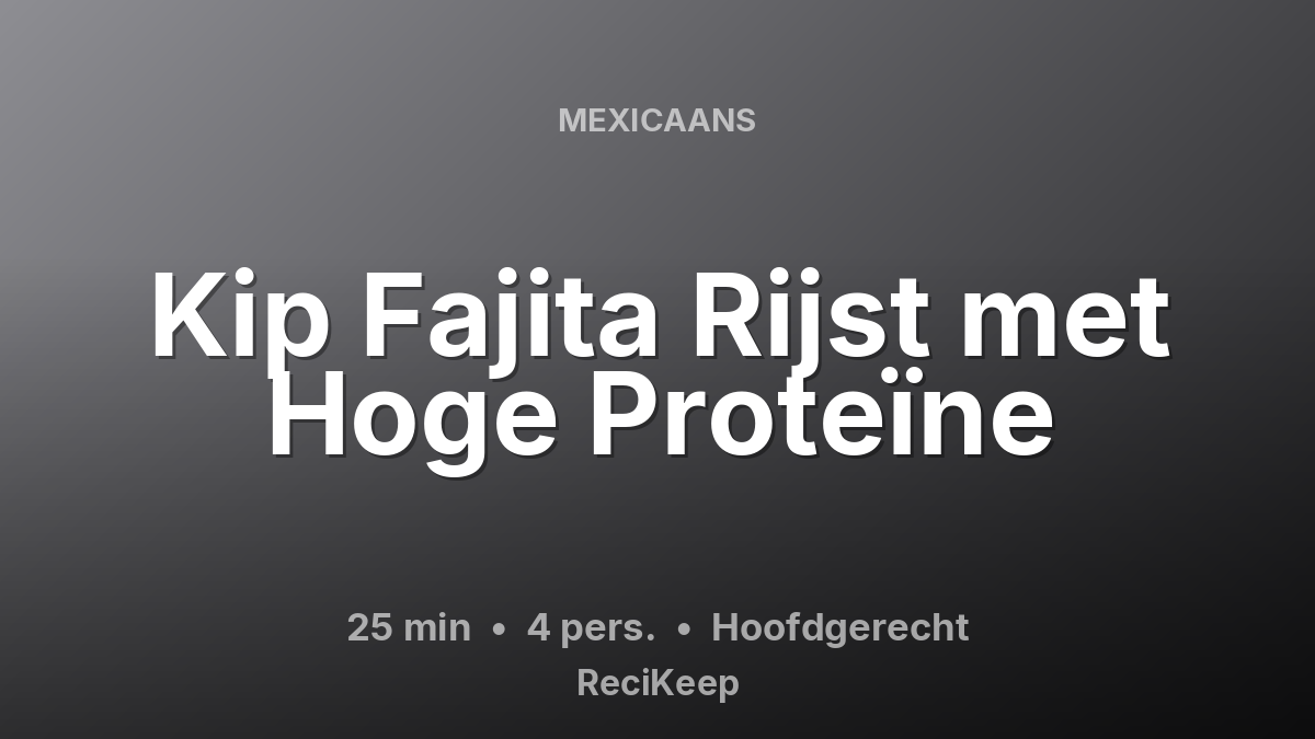 Receptkaart Kip Fajita Rijst met Hoge Proteïne – Hoofdgerecht