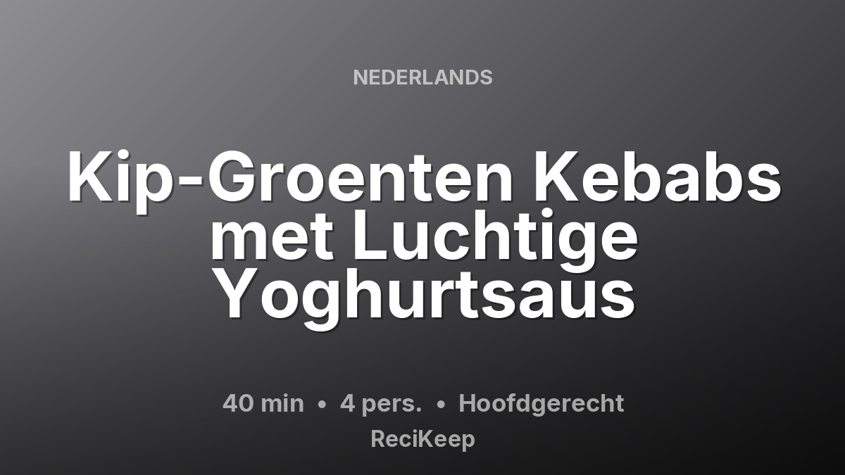 Receptkaart Kip-Groenten Kebabs met Luchtige Yoghurtsaus – Hoofdgerecht