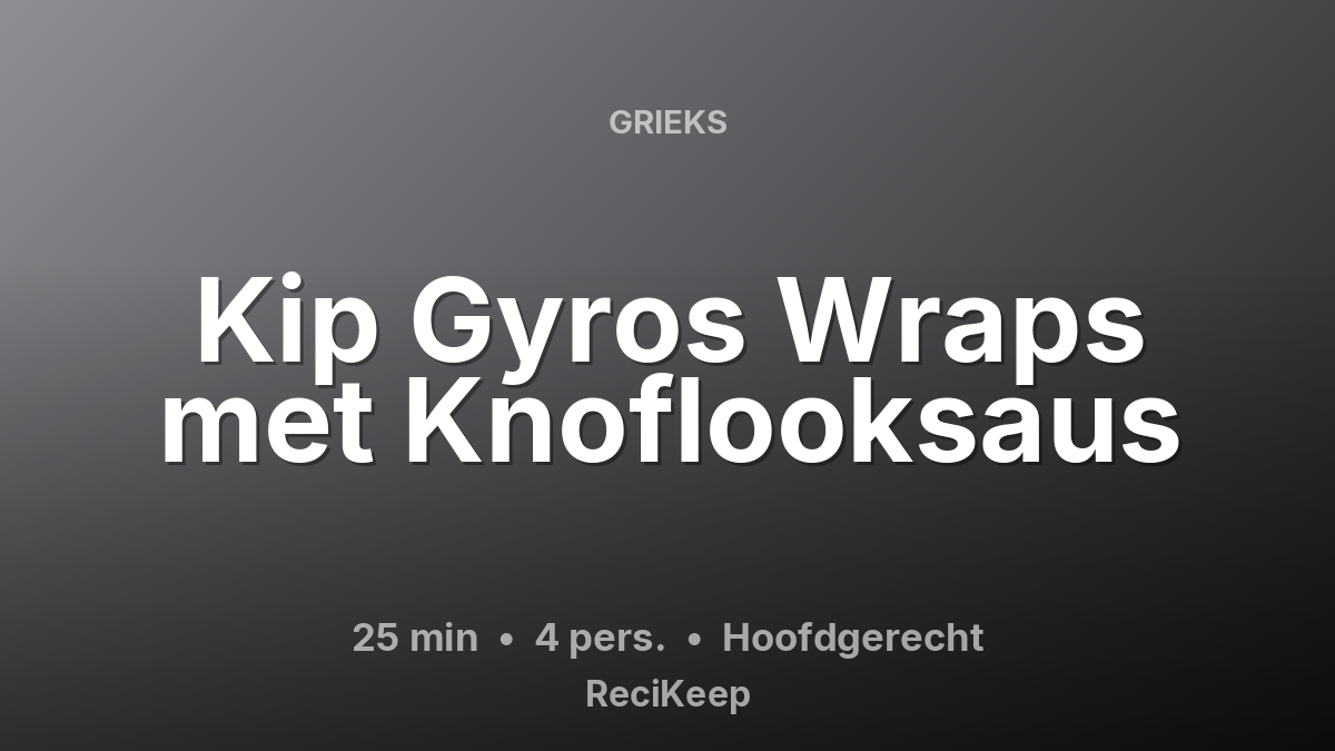 Receptkaart Kip Gyros Wraps met Knoflooksaus – Hoofdgerecht