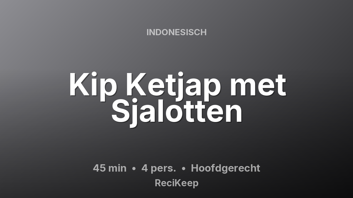 Receptkaart Kip Ketjap met Sjalotten – Hoofdgerecht