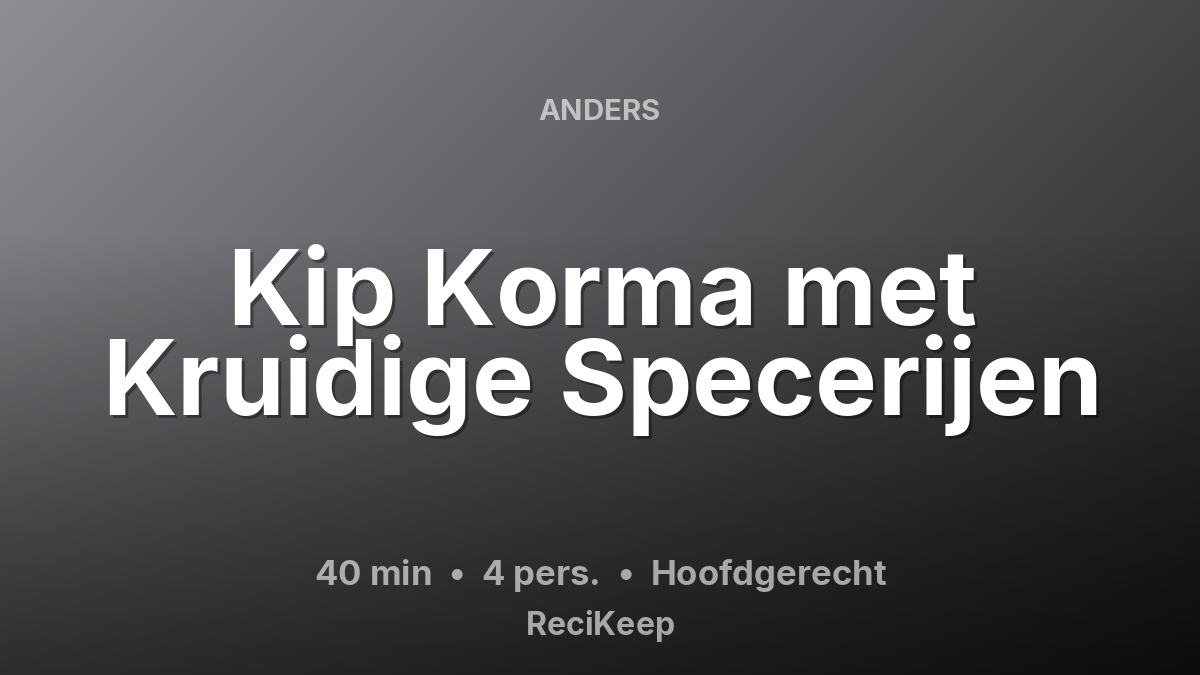 Receptkaart Kip Korma met Kruidige Specerijen – Hoofdgerecht