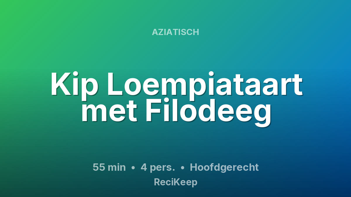 Receptkaart Kip Loempiataart met Filodeeg – Hoofdgerecht